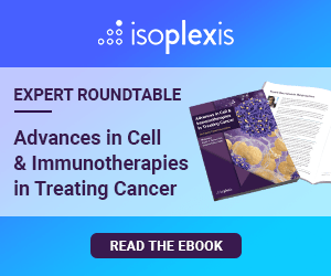 Isoplexis-Advances in Cell & Immunotherapies in Treating Cancer- Read the ebook
